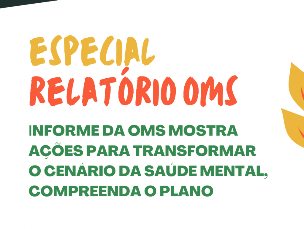 Especial RelatÓrio Oms Informe Da Oms Mostra AÇÕes Para Transformar O CenÁrio Da SaÚde Mental 4801